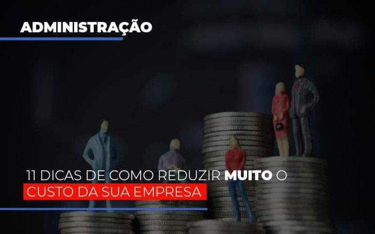 11 Dicas De Como Reduzir Muito O Custo Da Sua Empresa - Plima Contabilidade