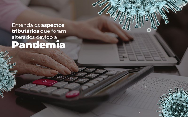 Entenda Os Aspectos Tributários Que Foram Alterados Devido A Pandemia - Plima Contabilidade