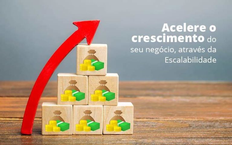 Escalabilidade: Como Acelerar O Crescimento Do Seu Negócio? - Plima Contabilidade