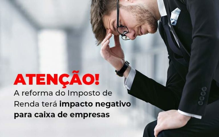 Sabia Que A Reforma Do Imposto De Renda Pode Não Ser Tão Boa Para Empresas? - Plima Contabilidade