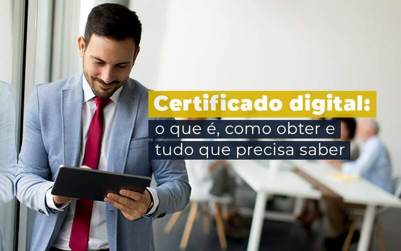 Certificado Digital: O Guia De Que Você Precisa Sobre O Assunto! - Plima Contabilidade