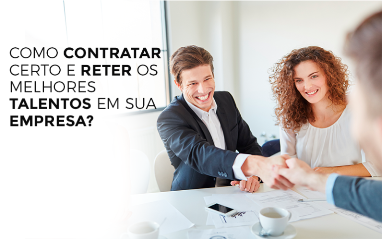 Como Contratar Certo E Reter Os Melhores Talentos Em Sua Empresa? - Plima Contabilidade