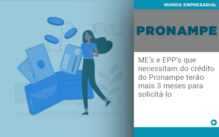 Me’s E Epp’s Que Necessitam Do Crédito Do Pronampe Terão Mais 3 Meses Para Solicitá Lo - Plima Contabilidade