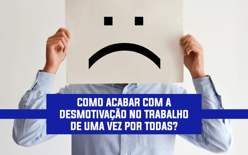 Como Acabar Com A DesmotivaÇÃo No Trabalho De Uma Vez Por Todas? - Plima Contabilidade