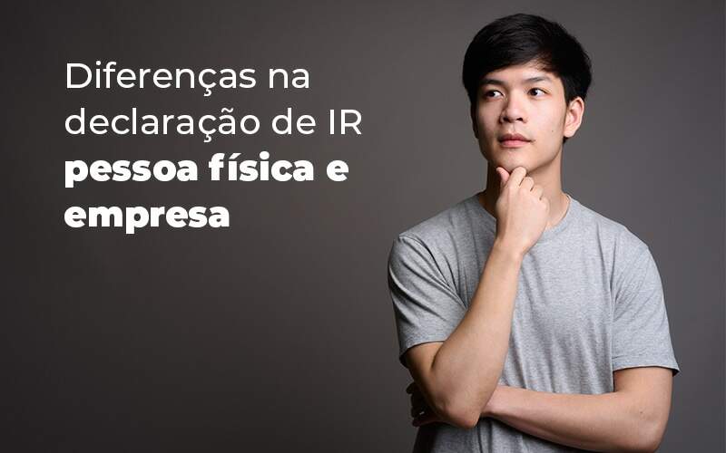 Declaração De Ir: Saiba A Diferença Para Pessoa Física E Empresa - Plima Contabilidade