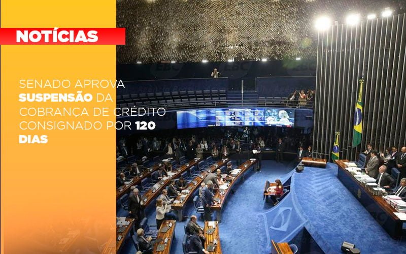 Senado Aprova Suspensão Da Cobrança De Crédito Consignado Por 120 Dias - Plima Contabilidade