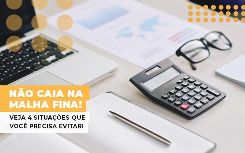 Não Caia Na Malha Fina! Veja 4 Situações Que Você Precisa Evitar! - Plima Contabilidade