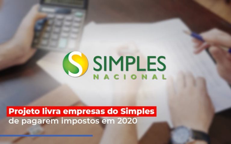 Projeto Livra Empresas Do Simples De Pagarem Impostos Em 2020 - Plima Contabilidade