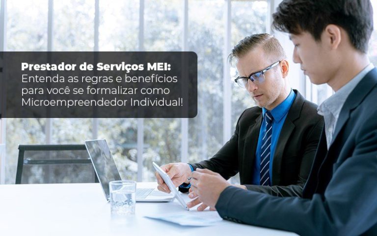 Prestador De Serviços Mei: Entenda As Regras E Benefícios Para Você Se Formalizar Como Microempreendedor Individual! - Plima Contabilidade