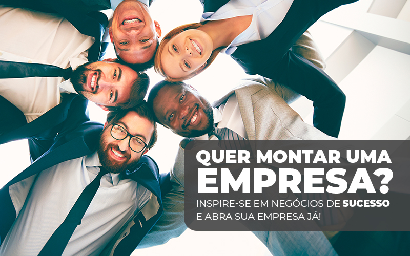 Quer Montar Uma Empresa? Inspire Se Em Negócios De Sucesso E Abra Sua Empresa Já! - Plima Contabilidade