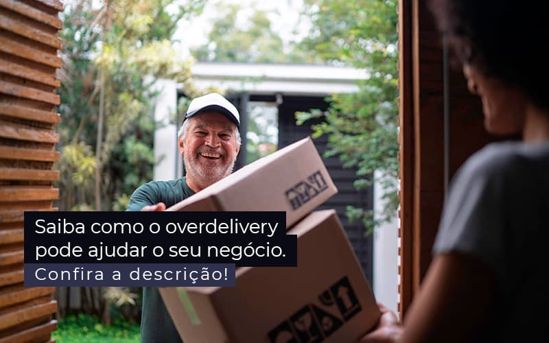 Como O Overdelivery Pode Ajudar O Seu Negócio? - Plima Contabilidade