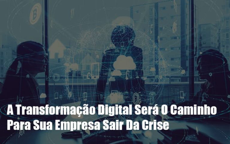 A Transformação Digital Será O Caminho Para Sua Empresa Sair Da Crise - Plima Contabilidade