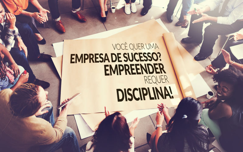 Você Quer Uma Empresa De Sucesso? Empreender Requer Disciplina! - Plima Contabilidade