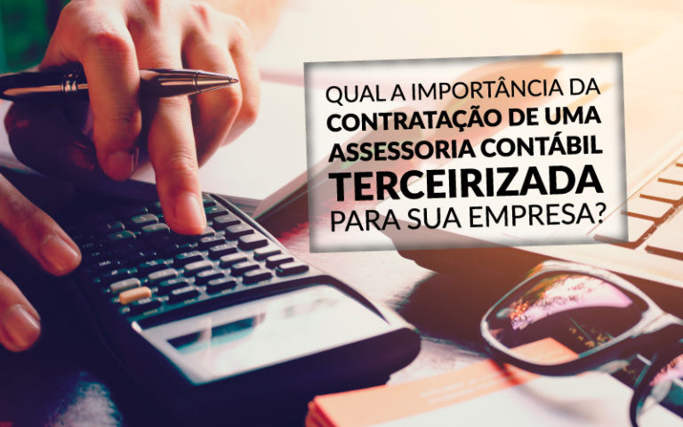 Qual A Importância Da Contratação De Uma Assessoria Contábil Terceirizada Para Sua Empresa? - Plima Contabilidade