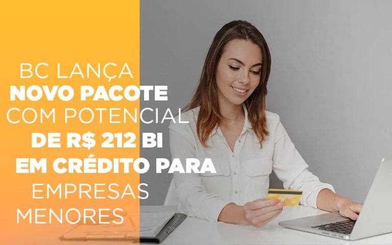 Bc Lança Novo Pacote Com Potencial De R$ 212 Bi Em Crédito Para Empresas Menores - Plima Contabilidade