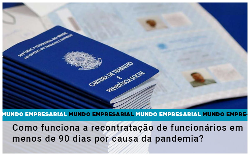 Como Funciona A Recontratação De Funcionários Em Menos De 90 Dias Por Causa Da Pandemia? - Plima Contabilidade