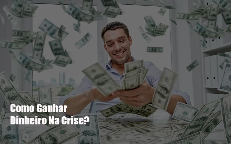 Como Ganhar Dinheiro Na Crise? - Plima Contabilidade