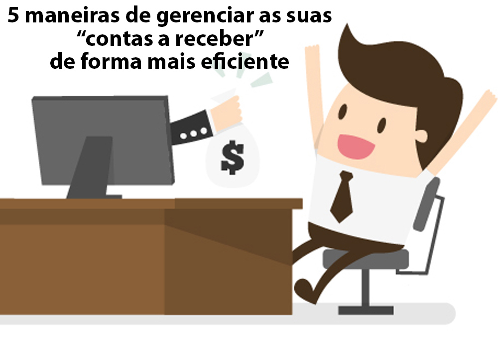 5 Maneiras De Gerenciar As Suas “contas A Receber” De Forma Mais Eficiente - Plima Contabilidade