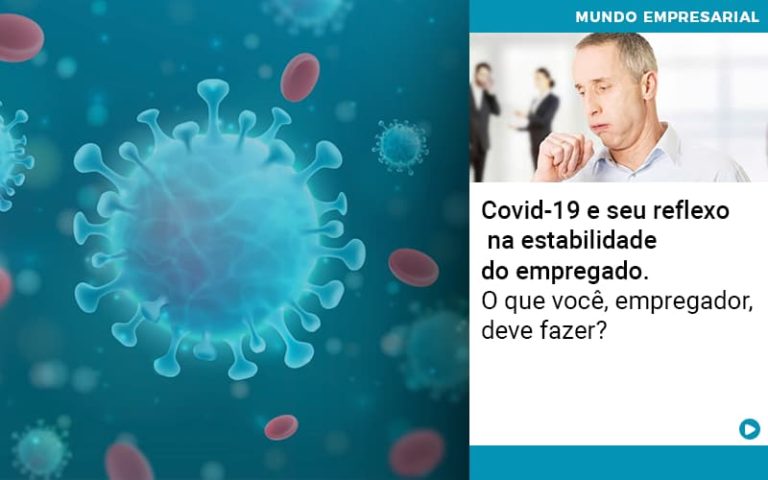 Covid 19 E Seu Reflexo Na Estabilidade Do Empregado. O Que Você, Empregador, Deve Fazer? - Plima Contabilidade