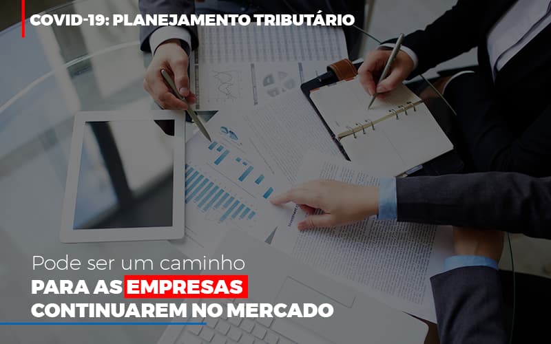 Covid 19: Planejamento Tributário Pode Ser Um Caminho Para As Empresas Continuarem No Mercado - Plima Contabilidade