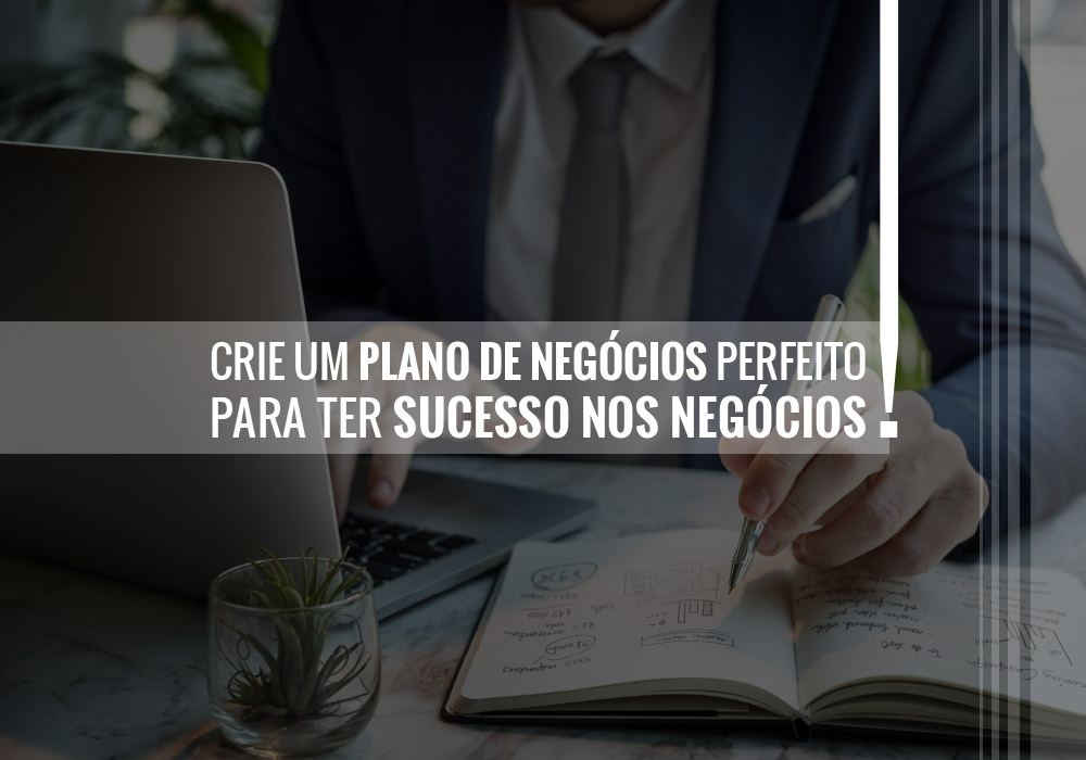 Crie Um Plano De Negócios Perfeito Para Ter Sucesso Nos Negócios! - Plima Contabilidade