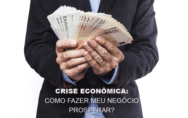 Crise Econômica: Como Fazer Meu Negócio Prosperar? - Plima Contabilidade