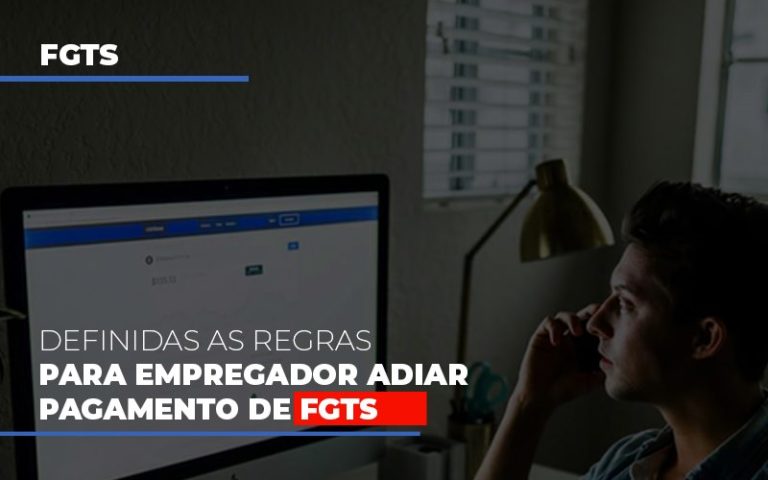 Definidas As Regras Para Empregador Adiar Pagamento De Fgts - Plima Contabilidade