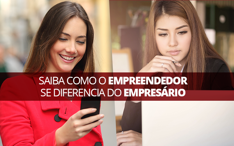 Saiba Como O Empreendedor Se Diferencia Do Empresário - Plima Contabilidade