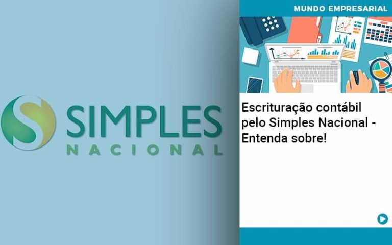 Escrituração Contábil Pelo Simples Nacional Entenda Sobre! - Plima Contabilidade