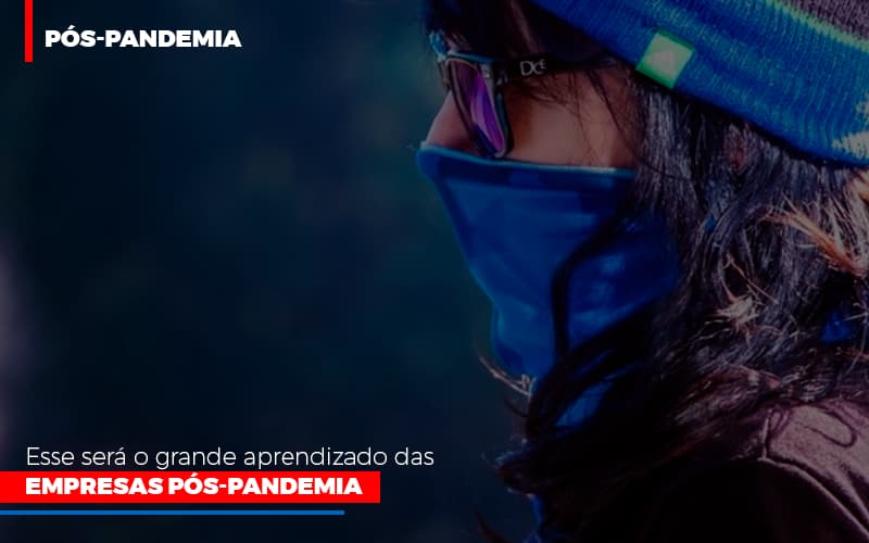 Esse Será O Grande Aprendizado Das Empresas Pós Pandemia - Plima Contabilidade