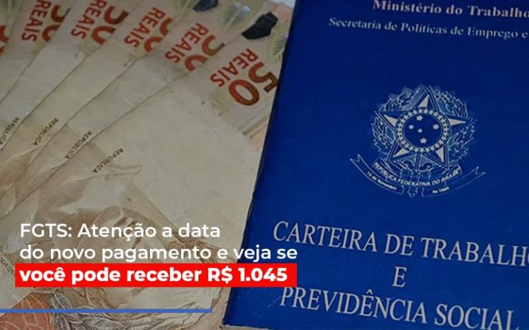 Fgts: Atenção A Data Do Novo Pagamento E Veja Se Você Pode Receber R$ 1.045 - Plima Contabilidade