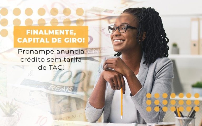 Finalmente, Capital De Giro! Pronampe Anuncia Crédito Sem Tarifa De Tac! - Plima Contabilidade