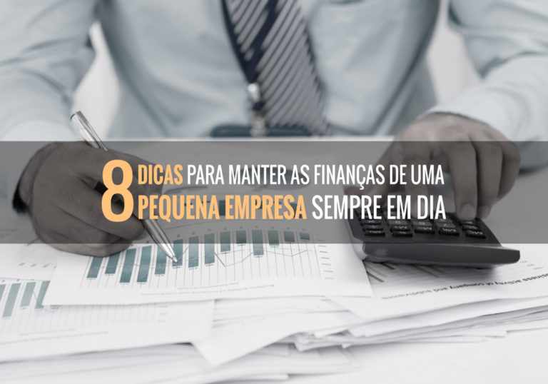 8 Dicas Para Manter As Finanças De Uma Pequena Empresa Sempre Em Dia - Plima Contabilidade