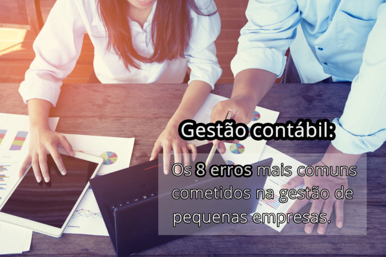 Gestão Contábil: Os 8 Erros Mais Comuns Cometidos Na Gestão De Pequenas Empresas - Plima Contabilidade