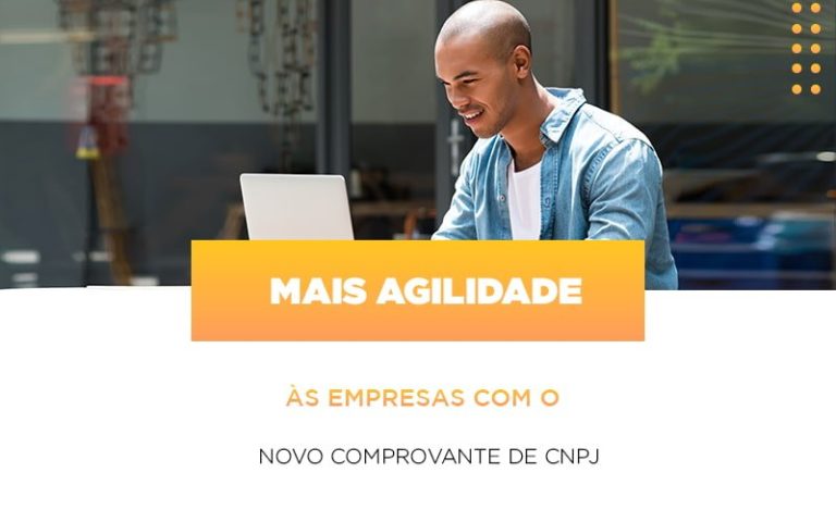 Mais Agilidade às Empresas Com O Novo Comprovante De Cnpj - Plima Contabilidade