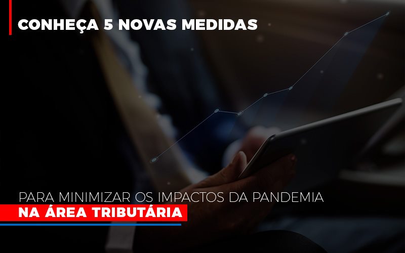 Conheça 5 Novas Medidas Para Minimizar Os Impactos Da Pandemia Na área Tributária - Plima Contabilidade