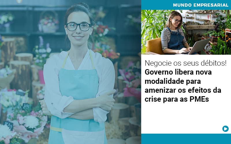 Negocie Os Seus Débitos! Governo Libera Nova Modalidade Para Amenizar Os Efeitos Da Crise Para As Pmes - Plima Contabilidade