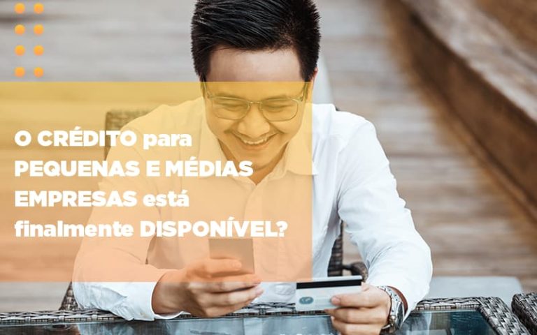 O Crédito Para Pequenas E Médias Empresas Está Finalmente Disponível? - Plima Contabilidade