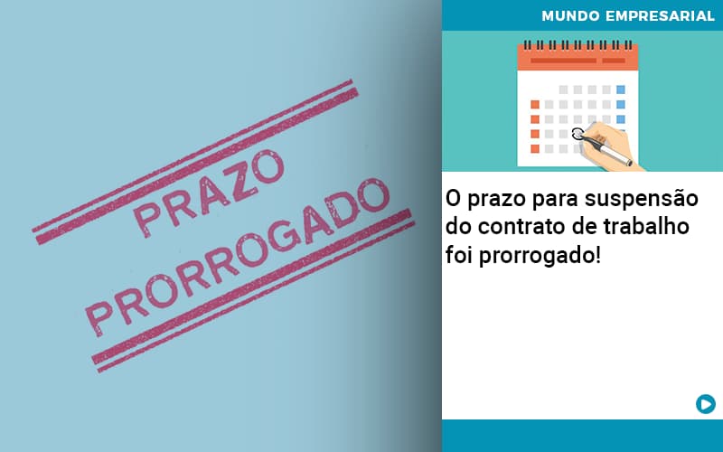 O Prazo Para Suspensão Do Contrato De Trabalho Foi Prorrogado! - Plima Contabilidade