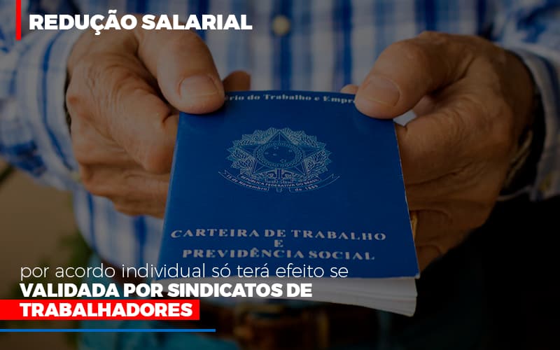 Redução Salarial Por Acordo Individual Só Terá Efeito Se Validada Por Sindicatos De Trabalhadores - Plima Contabilidade