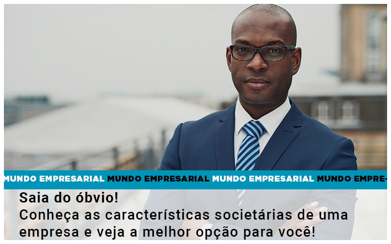 Saia Do óbvio! Conheça As Características Societárias De Uma Empresa E Veja A Melhor Opção Para Você! - Plima Contabilidade