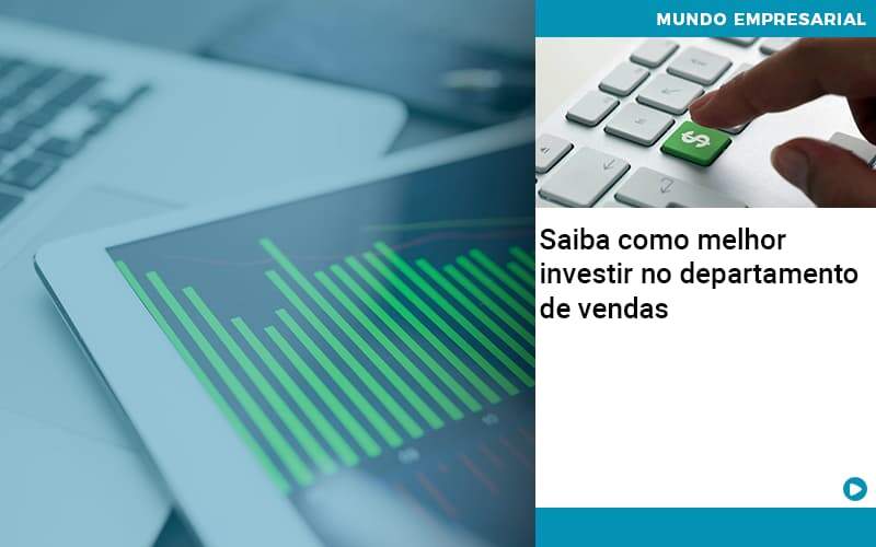 Saiba Como Melhor Investir No Departamento De Vendas - Plima Contabilidade