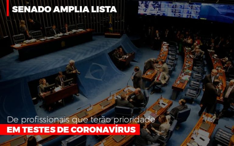 Senado Amplia Lista De Profissionais Que Terão Prioridade Em Testes De Coronavírus - Plima Contabilidade