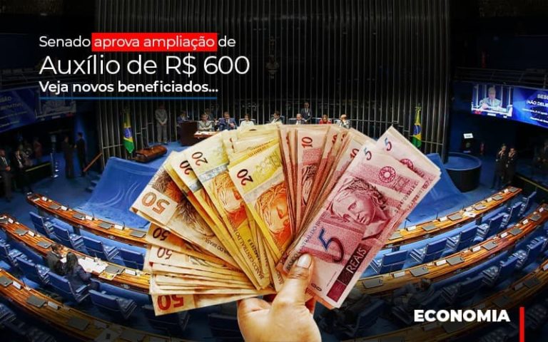 Senado Aprova Ampliação De Auxílio De R$ 600; Veja Novos Beneficiados - Plima Contabilidade