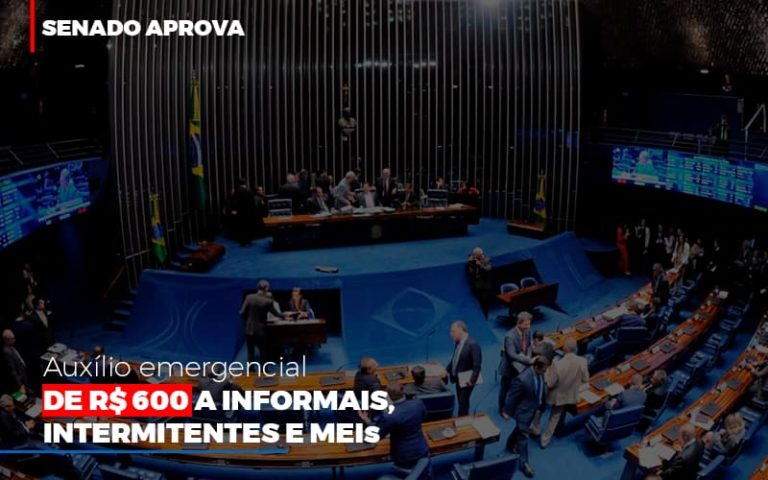 Senado Aprova Auxílio Emergencial De R$ 600 A Informais, Intermitentes E Meis - Plima Contabilidade