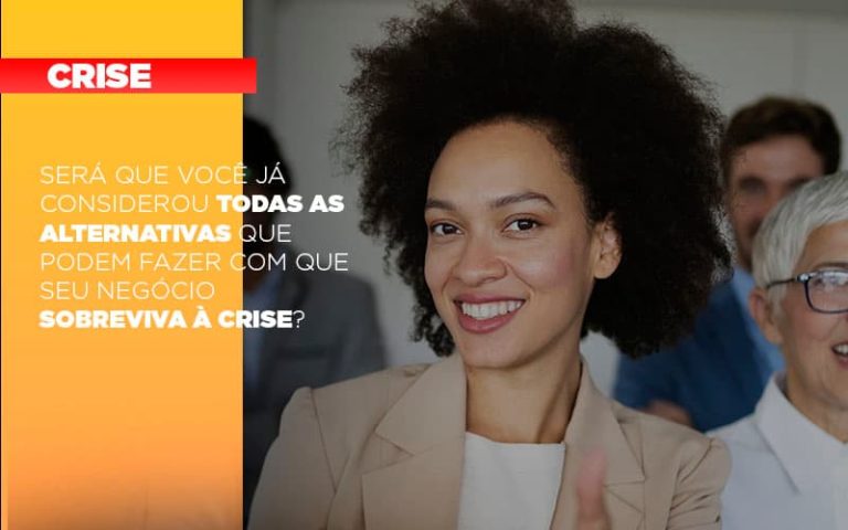 Será Que Você Já Considerou Todas As Alternativas Que Podem Fazer Com Que Seu Negócio Sobreviva à Crise? - Plima Contabilidade