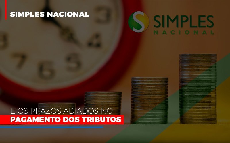 Simples Nacional E Os Prazos Adiados No Pagamento Dos Tributos - Plima Contabilidade