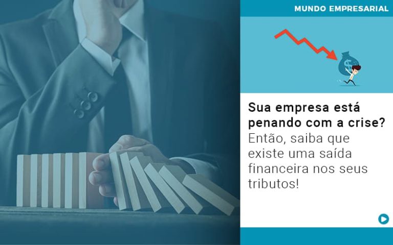 Sua Empresa Está Penando Com A Crise? Então, Saiba Que Existe Uma Saída Financeira Nos Seus Tributos! - Plima Contabilidade