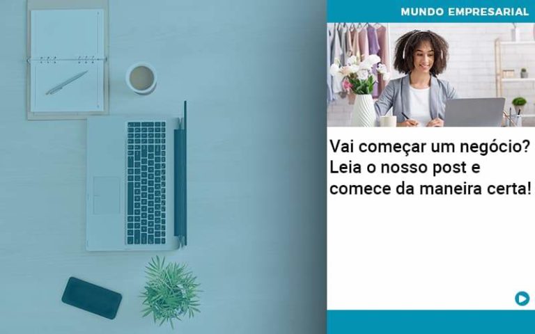 Vai Começar Um Negócio? Leia O Nosso Post E Comece Da Maneira Certa! - Plima Contabilidade