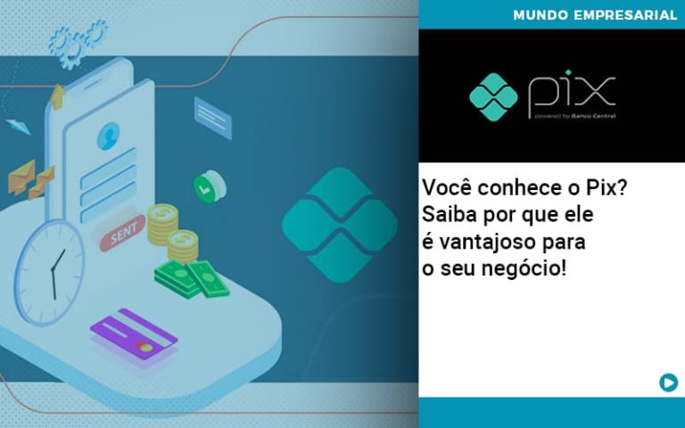 Você Conhece O Pix? Saiba Por Que Ele é Vantajoso Para O Seu Negócio! - Plima Contabilidade